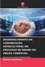 Desenvolvimento Da Comunica??o Intercultural No Processo de Ensino Do Ingl?s Comercial