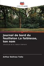 Journal de bord du feuilleton La faiblesse, ton nom