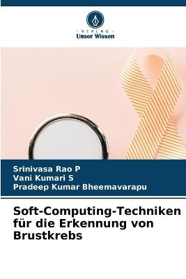 Soft-Computing-Techniken f?r die Erkennung von Brustkrebs - Srinivasa Rao P,Vani Kumari S,Pradeep Kumar Bheemavarapu - cover