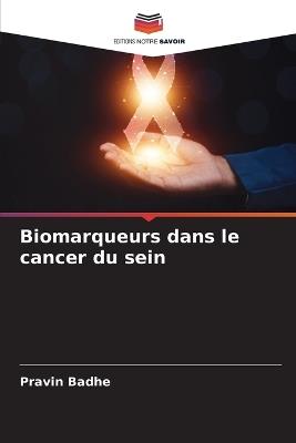 Biomarqueurs dans le cancer du sein - Pravin Badhe - cover