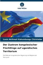 Der Zustrom kongolesischer Fl?chtlinge auf ugandisches Territorium