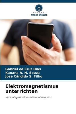 Elektromagnetismus unterrichten - Gabriel Da Cruz Dias,Kauana A N Souza,Jos? C?ndido S Filho - cover