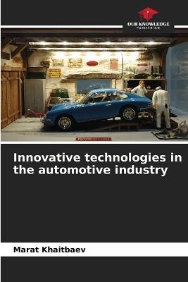 Innovative technologies in the automotive industry - Marat Khaitbaev - cover