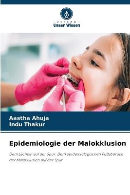 Epidemiologie der Malokklusion - Aastha Ahuja,Indu Thakur - cover