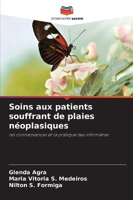 Soins aux patients souffrant de plaies n?oplasiques - Glenda Agra,Maria Vit?ria S Medeiros,Nilton S Formiga - cover