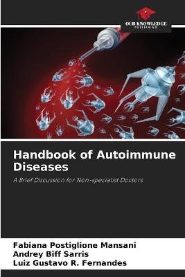 Handbook of Autoimmune Diseases - Fabiana Postiglione Mansani,Andrey Biff Sarris,Luiz Gustavo R Fernandes - cover