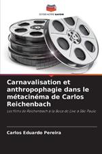 Carnavalisation et anthropophagie dans le m?tacin?ma de Carlos Reichenbach