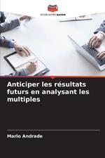 Anticiper les r?sultats futurs en analysant les multiples