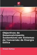 Objectivos de Desenvolvimento Sustent?vel em Sistemas de Convers?o de Energia E?lica