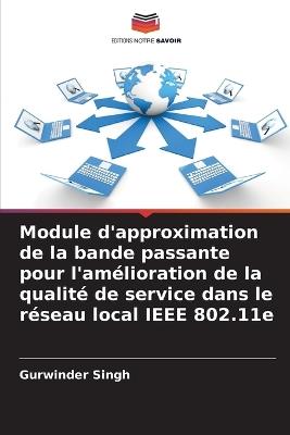 Module d'approximation de la bande passante pour l'am?lioration de la qualit? de service dans le r?seau local IEEE 802.11e - Gurwinder Singh - cover