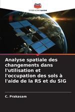 Analyse spatiale des changements dans l'utilisation et l'occupation des sols ? l'aide de la RS et du SIG