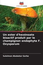 Un ester d'hex?noate bioactif produit par le champignon endophyte F. Oxysporum