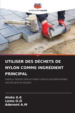 Utiliser Des D?chets de Nylon Comme Ingr?dient Principal