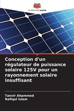 Conception d'un r?gulateur de puissance solaire 125V pour un rayonnement solaire insuffisant