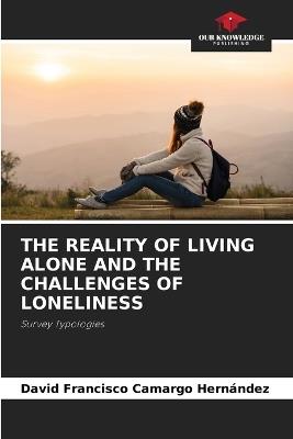 The Reality of Living Alone and the Challenges of Loneliness - David Francisco Camargo Hern?ndez - cover