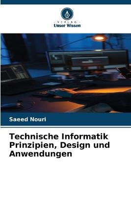 Technische Informatik Prinzipien, Design und Anwendungen - Saeed Nouri - cover