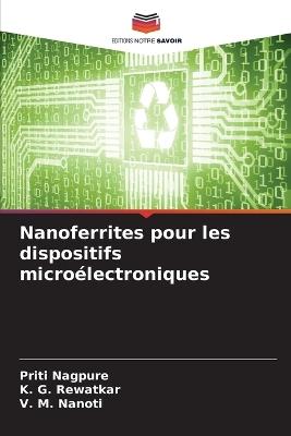 Nanoferrites pour les dispositifs micro?lectroniques - Priti Nagpure,K G Rewatkar,V M Nanoti - cover