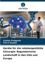 Ger?te f?r die robotergest?tzte Chirurgie: Regulatorische Landschaft in den USA und Europa