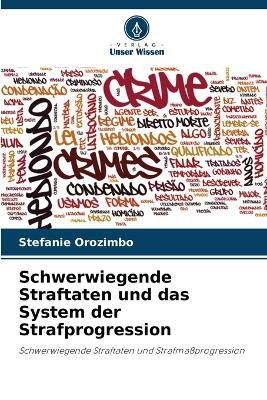 Schwerwiegende Straftaten und das System der Strafprogression - Stefanie Orozimbo - cover