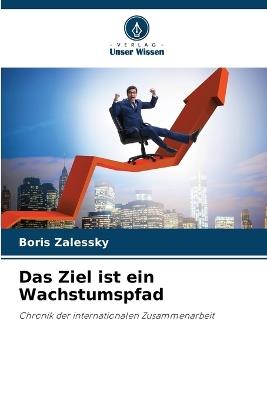 Das Ziel ist ein Wachstumspfad - Boris Zalessky - cover