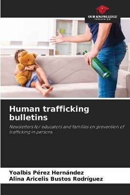 Human trafficking bulletins - Yoalbis P?rez Hern?ndez,Alina Aricelis Bustos Rodr?guez - cover