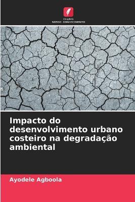 Impacto do desenvolvimento urbano costeiro na degrada??o ambiental - Ayodele Agboola - cover
