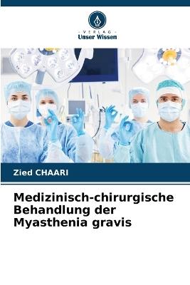 Medizinisch-chirurgische Behandlung der Myasthenia gravis - Zied Chaari - cover