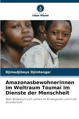 Amazonasbewohnerinnen im Weltraum Touma? im Dienste der Menschheit - Djimadjibaye Djimtangar - cover
