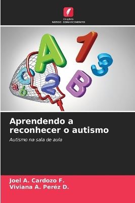 Aprendendo a reconhecer o autismo - Joel A Cardozo F,Viviana A Per?z D - cover