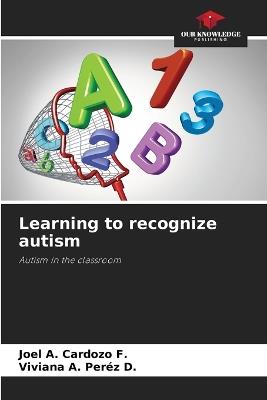 Learning to recognize autism - Joel A Cardozo F,Viviana A Per?z D - cover
