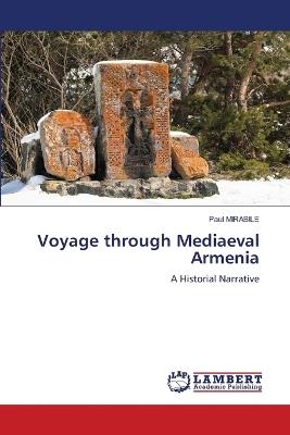Voyage through Mediaeval Armenia - Paul Mirabile - cover