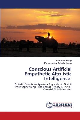 Conscious Artificial Empathetic Altruistic Intelligence - Ravikumar Kurup,Parameswara Achutha Kurup - cover