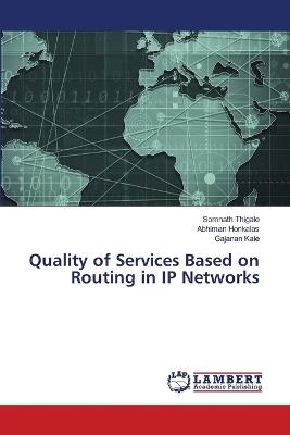 Quality of Services Based on Routing in IP Networks - Somnath Thigale,Abhiman Honkalas,Gajanan Kale - cover
