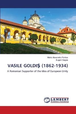 Vasile GoldiS (1862-1934) - Maria Alexandra Pantea,Eugen Gagea - cover