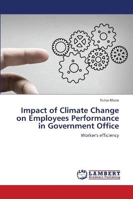 Impact of Climate Change on Employees Performance in Government Office - Tulika Khare - cover