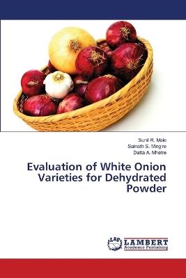 Evaluation of White Onion Varieties for Dehydrated Powder - Sunil R Male,Sainath S Mingire,Datta A Mhetre - cover