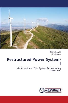 Restructured Power System- I - Bhavesh Vyas,M P Sharma - cover