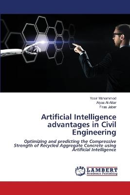 Artificial Intelligence advantages in Civil Engineering - Yasir Mohammed,Alyaa Al-Attar,Firas Jaber - cover