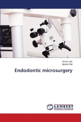 Endodontic microsurgery - Saloni Jain,Aparna Rai - cover