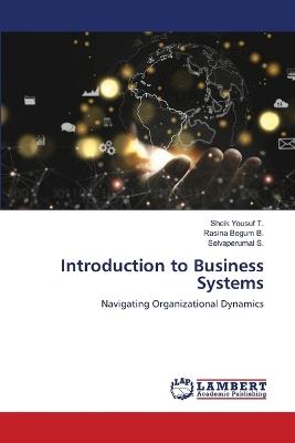 Introduction to Business Systems - Sheik Yousuf T,Rasina Begum B,Selvaperumal S - cover