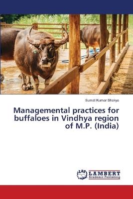 Managemental practices for buffaloes in Vindhya region of M.P. (India) - Sumat Kumar Shakya - cover
