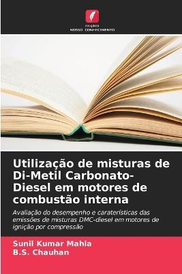 Utilização de misturas de Di-Metil Carbonato-Diesel em motores de combustão interna - Sunil Kumar Mahla,B S Chauhan - cover