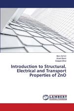 Introduction to Structural, Electrical and Transport Properties of ZnO