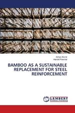 Bamboo as a Sustainable Replacement for Steel Reinforcement