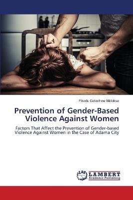 Prevention of Gender-Based Violence Against Women - Fikadu Getachew Mideksa - cover