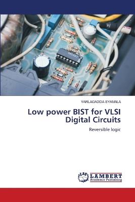 Low power BIST for VLSI Digital Circuits - Yarlagadda Syamala - cover
