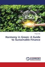 Harmony in Green: A Guide to Sustainable Finance