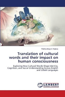 Translation of cultural words and their impact on human consciousness - Rukhsatbegim Hojieva - cover