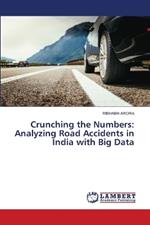 Crunching the Numbers: Analyzing Road Accidents in India with Big Data