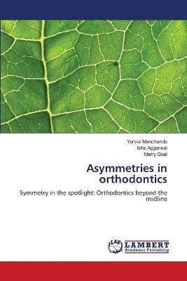Asymmetries in orthodontics - Yenika Manchanda,Isha Aggarwal,Merry Goel - cover